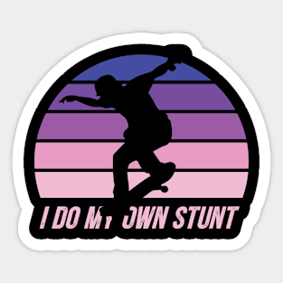 i do my own stunt Sticker